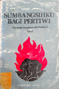 Sumbangsihku Bagi Pertiwi : Kumpulan Pengalaman dan Pemikiran (Buku 1)