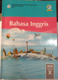 Bahasa Inggris Kelas X. Buku siswa,BOS 2020